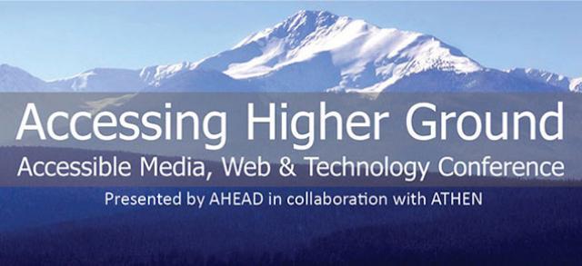 Accessing Higher Ground: Accessible Media, Web, and Technology Virtual Conference - presented by AHEAD in collaboration with ATHEN
