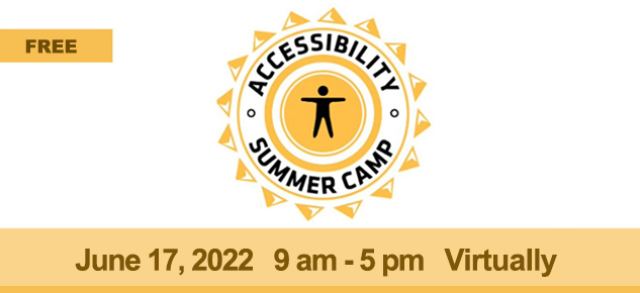 Free Accessibility Summer Camp June 17, 2022, 9 am - 5 pm Virtually