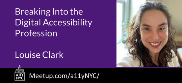 Breaking Into the Digital Accessibility Profession - Louise Clark - Meetup.com/a11yNYC
