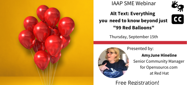 IAAP SME Webinar, presented by: AmyJune Hineline, Senior Community Manager for Opensource.com at Red Hat. Sign language interpretation and Realtime captioning are provided. Free Registration!