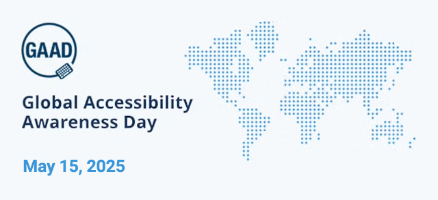 GAAD - Global Accessibility Awareness Day - May 15, 2025