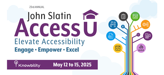 23rd Annual John Slatin AccessU! Elevate Accessibility, Engage, Empower, Excel. Includes digital tree with branches that show icons that represent the different instructional categories such as UX Design, Testing, and Coding.