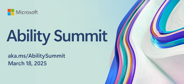 Microsoft - Ability Summit - aka.ms/AbilitySummit - March 18, 2025