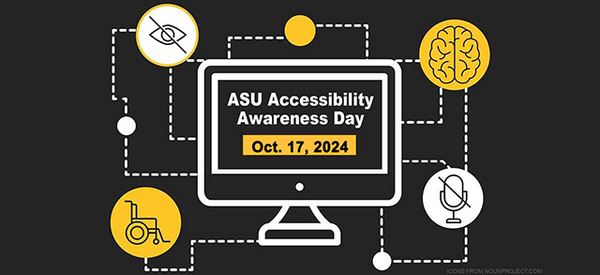ASU Accessibility Awareness Day - Oct. 17, 2024